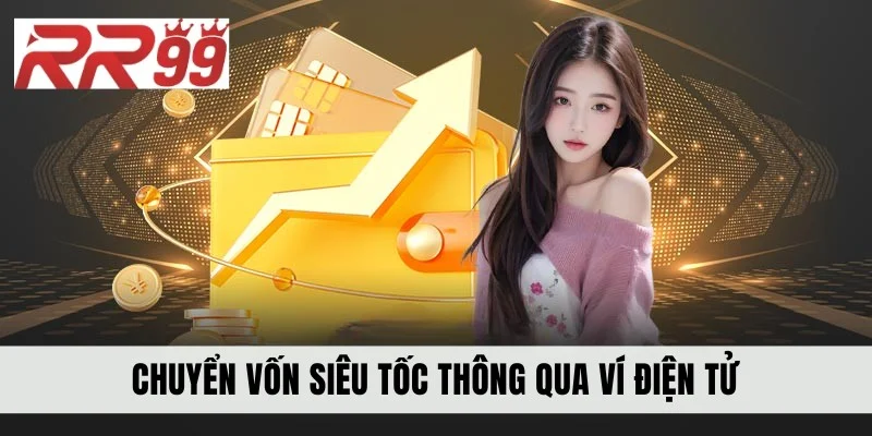 Chuyển vốn siêu tốc thông qua ví điện tử