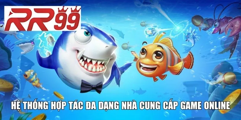 Hệ thống hợp tác đa dạng nhà cung cấp game online