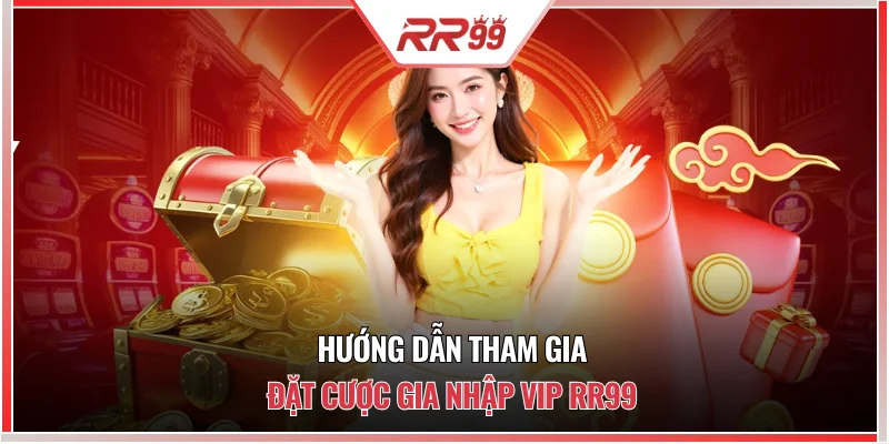 Hướng dẫn tham gia đặt cược gia nhập VIP