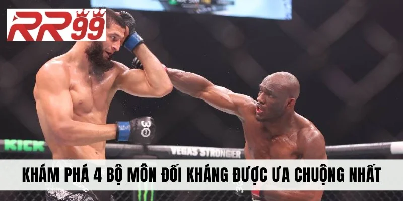 Khám phá 4 bộ môn đối kháng được ưa chuộng nhất