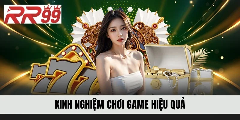Kinh nghiệm chơi game hiệu quả