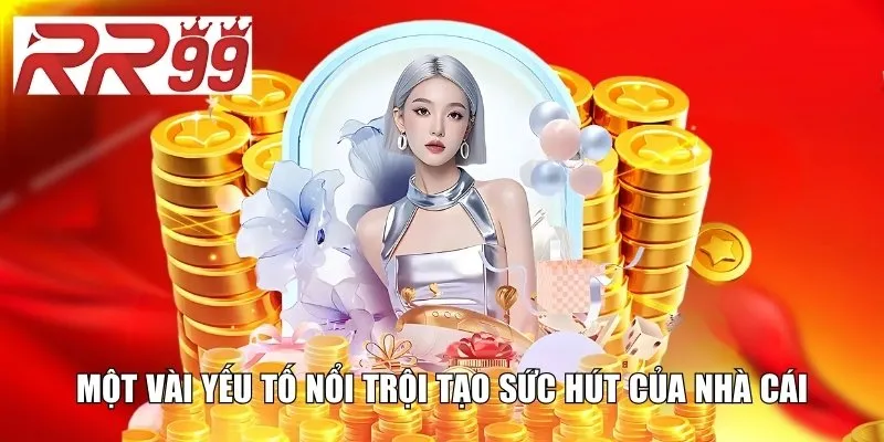 Một vài yếu tố nổi trội tạo sức hút của nhà cái