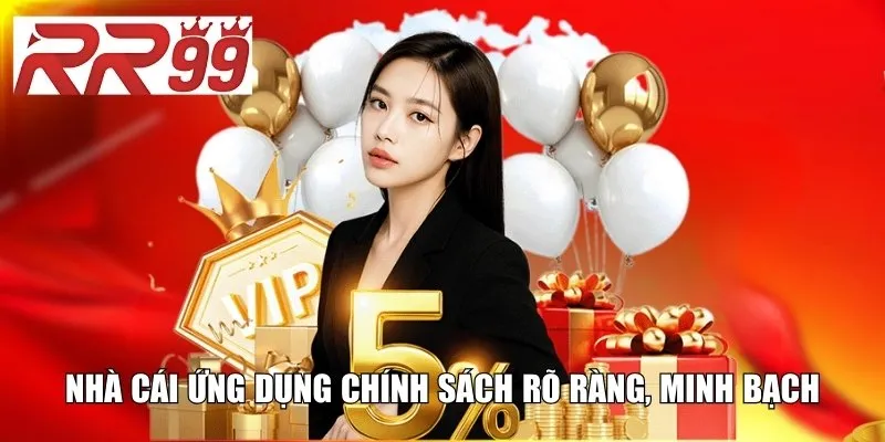 Nhà cái ứng dụng chính sách rõ ràng, minh bạch