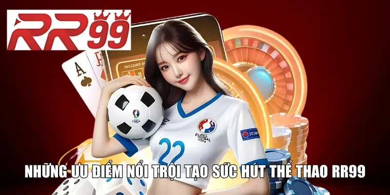 Những ưu điểm nổi trội tạo sức hút thể thao RR99