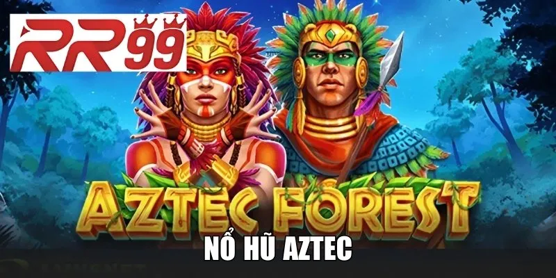 Nổ Hũ Aztec - Game Slot Online Cực Hot, Thú Vị Hàng Đầu