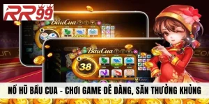 Nổ Hũ Bầu Cua - Chơi Game Dễ Dàng, Săn Thưởng Cực Khủng