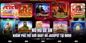 Nổ Hũ Dễ Ăn - Khám Phá Thế Giới Quay Hũ Jackpot Tại RR99
