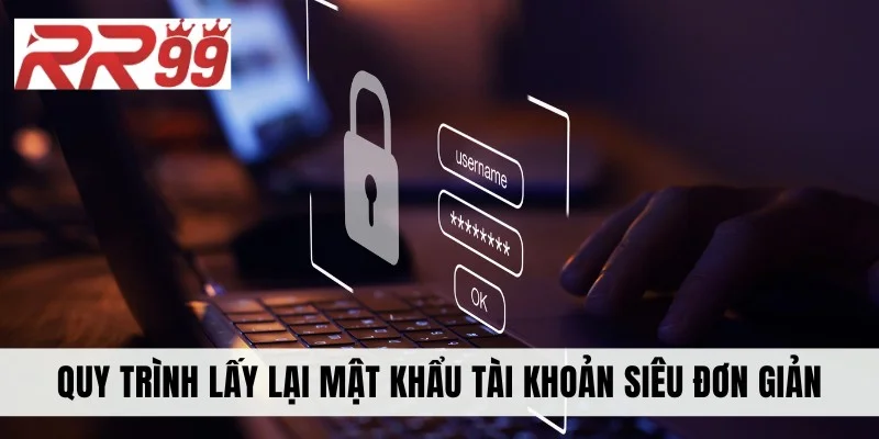Quy trình lấy lại mật khẩu siêu đơn giản
