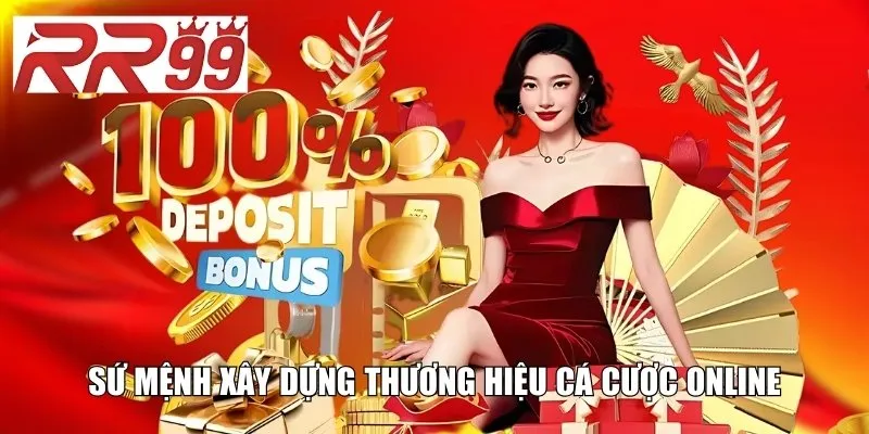 Sứ mệnh xây dựng thương hiệu cá cược online