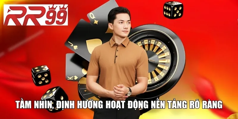 Tầm nhìn, định hướng hoạt động nền tảng rõ ràng