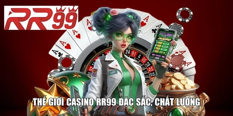 Thế giới Casino RR99 đặc sắc, chất lượng