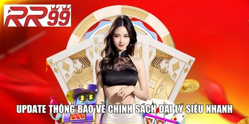 Update thông báo về chính sách đại lý siêu nhanh